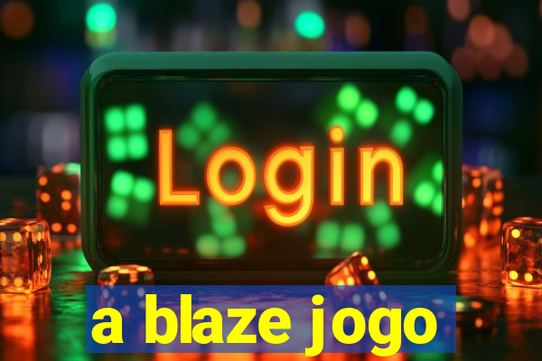 a blaze jogo