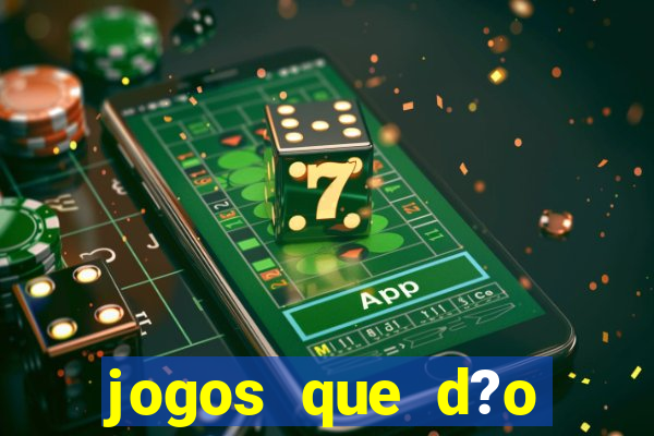 jogos que d?o dinheiro s?o confiáveis