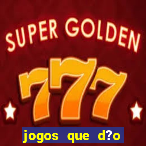 jogos que d?o dinheiro s?o confiáveis