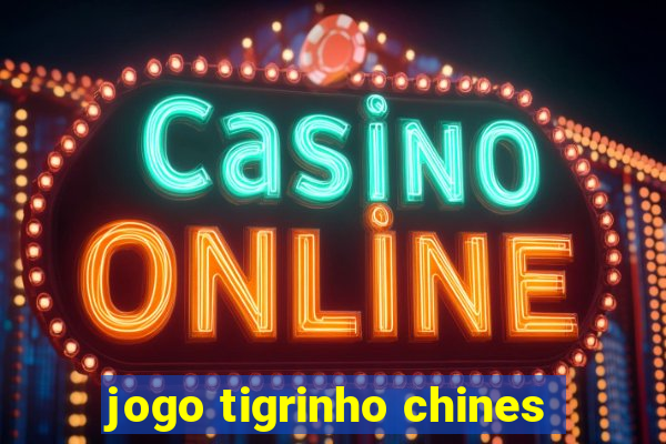 jogo tigrinho chines