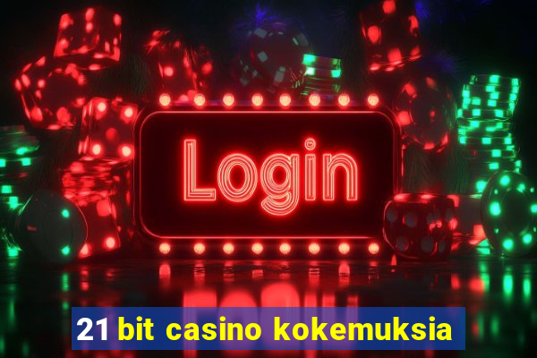 21 bit casino kokemuksia