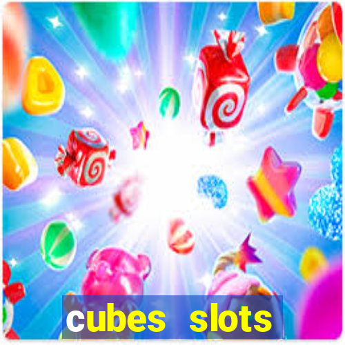 сubes slots gambling ltd