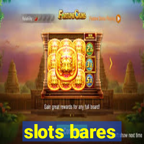 slots bares