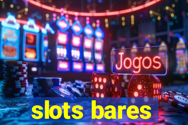 slots bares