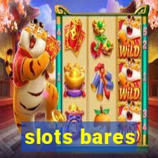 slots bares