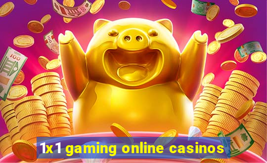 1x1 gaming online casinos