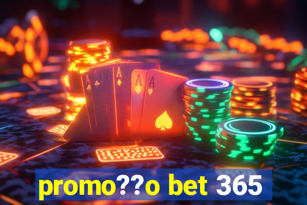 promo??o bet 365