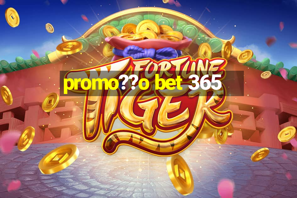 promo??o bet 365