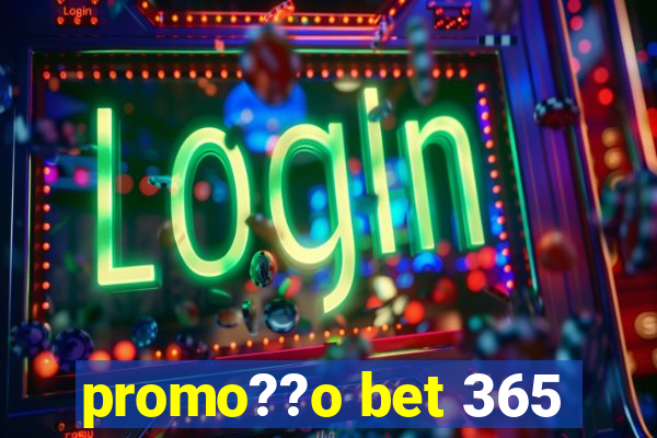 promo??o bet 365