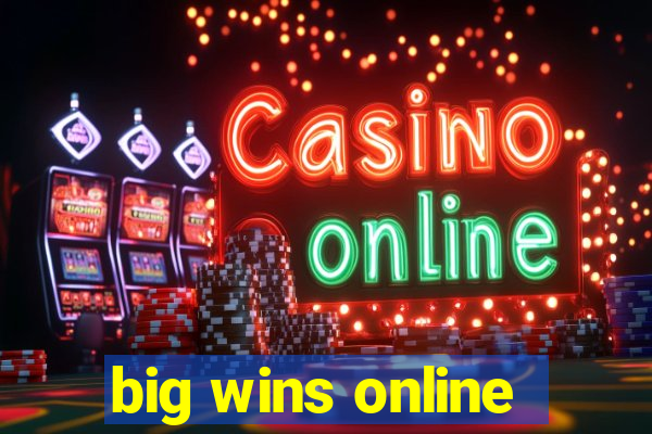 big wins online