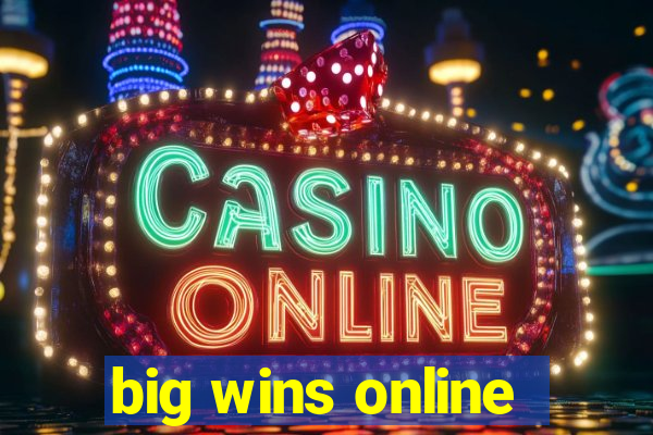 big wins online