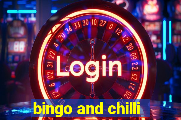 bingo and chilli