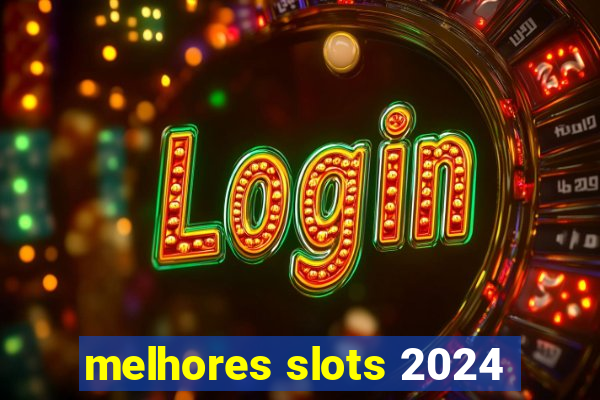 melhores slots 2024