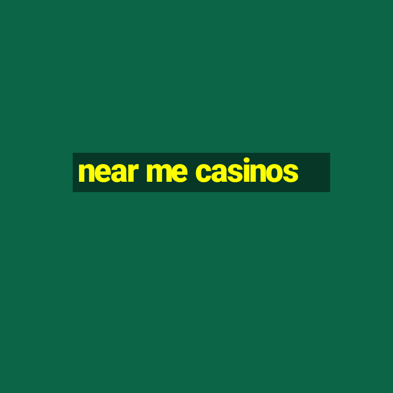 near me casinos