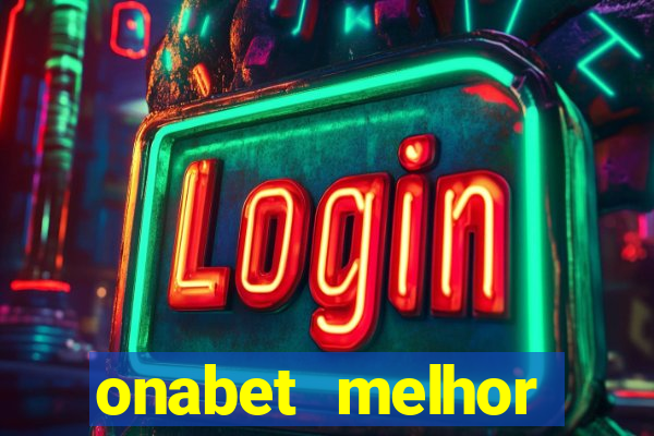 onabet melhor hor谩rio para jogar