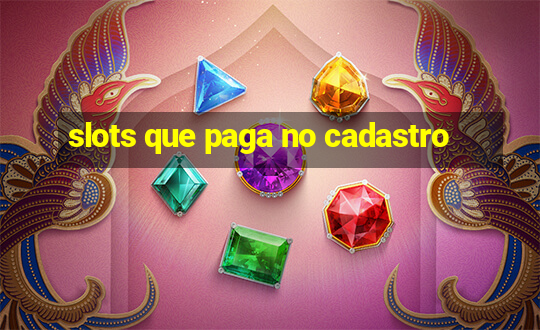 slots que paga no cadastro