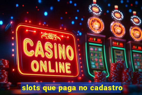 slots que paga no cadastro