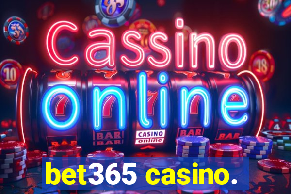 bet365 casino.