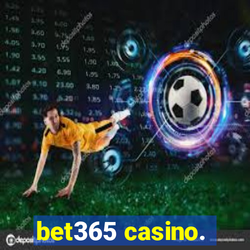 bet365 casino.