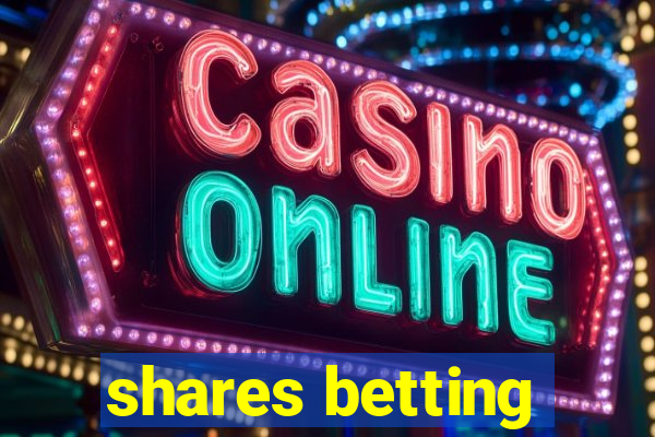 shares betting