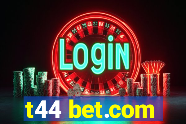 t44 bet.com