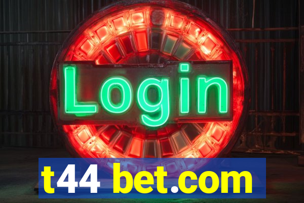 t44 bet.com