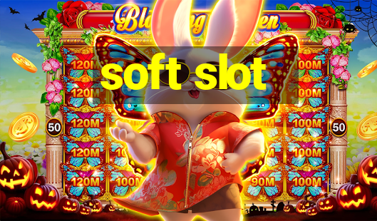 soft slot