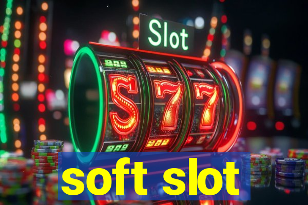 soft slot