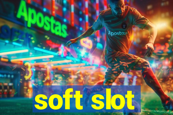 soft slot