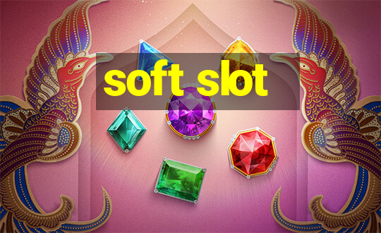 soft slot