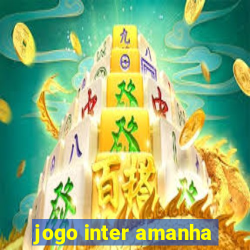 jogo inter amanha