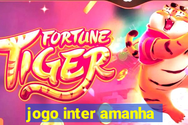 jogo inter amanha