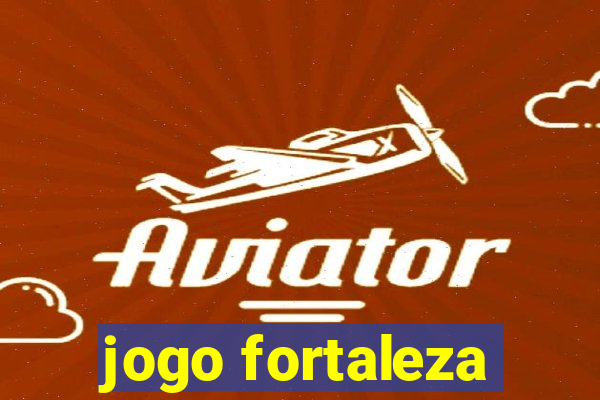 jogo fortaleza