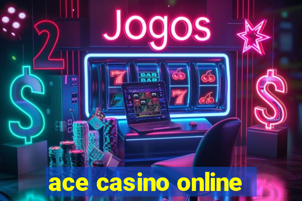 ace casino online