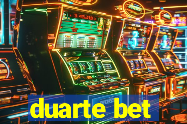 duarte bet