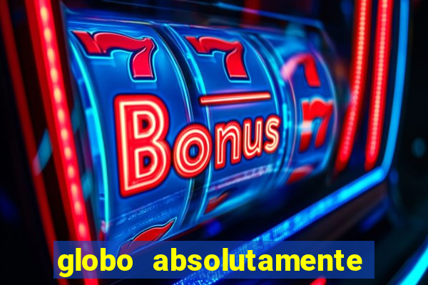 globo absolutamente tudo noticias