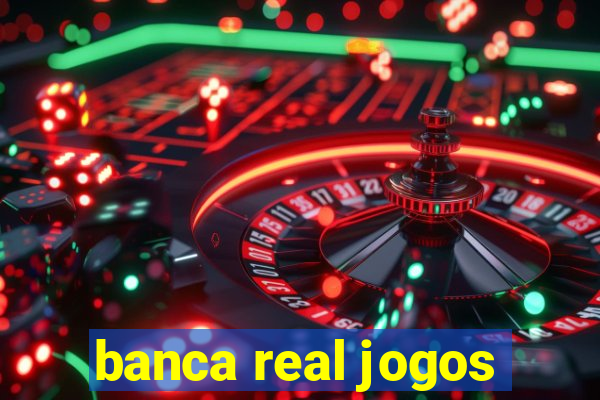 banca real jogos