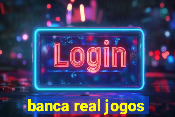 banca real jogos