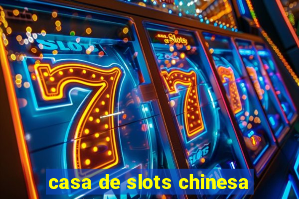 casa de slots chinesa