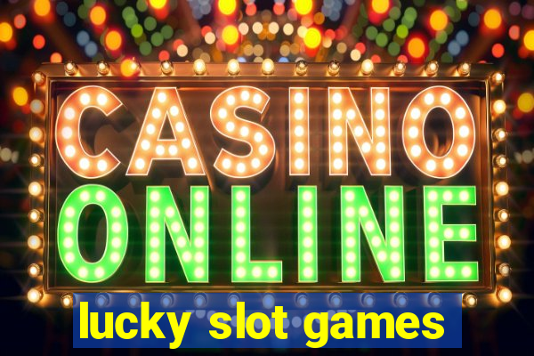 lucky slot games