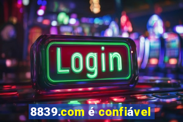 8839.com é confiável