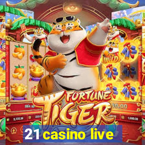 21 casino live