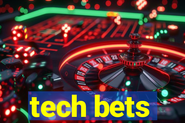 tech bets