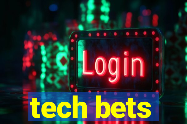 tech bets