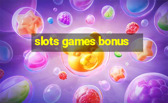 slots games bonus