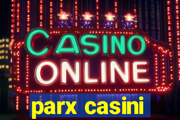 parx casini