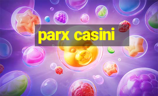 parx casini