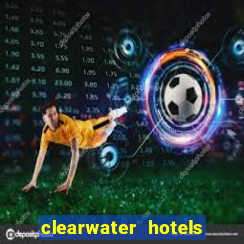 clearwater hotels and casino