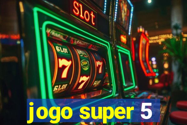 jogo super 5