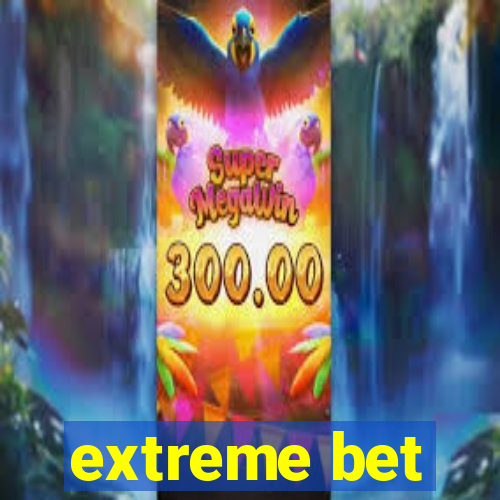 extreme bet